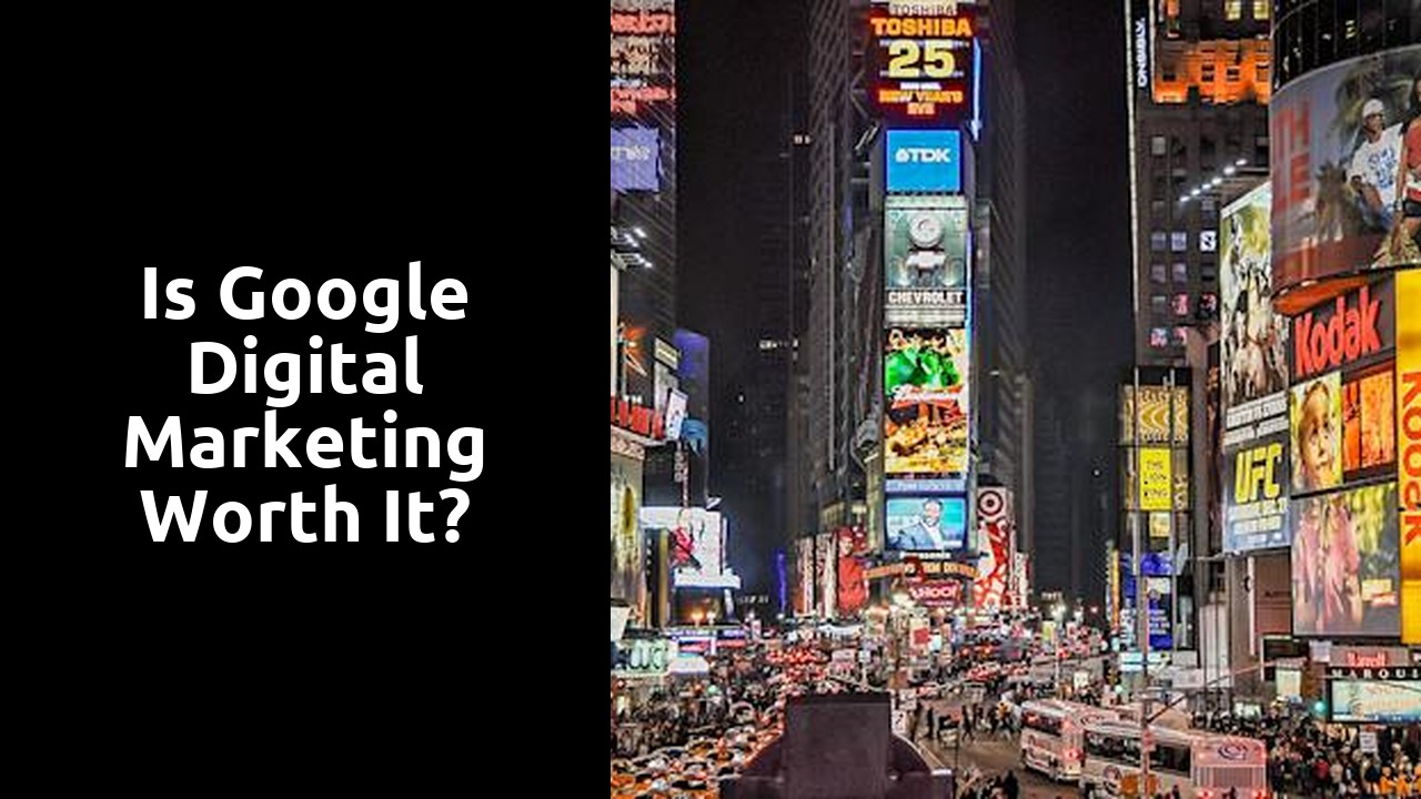 Is Google digital marketing worth it?